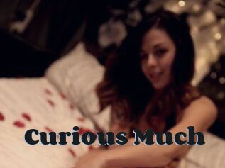 Curious_Much