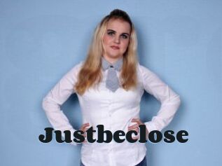 Justbeclose
