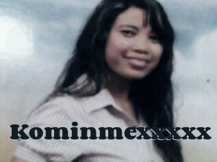 Kominmexxxxx