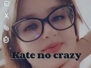 Kate_no_crazy