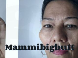 Mammibigbutt