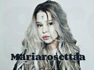 Mariarosettaa