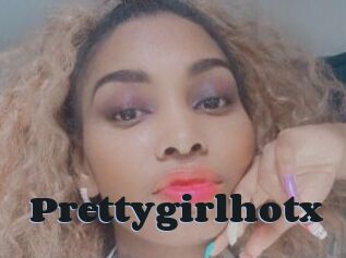 Prettygirlhotx