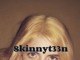 Skinnyt33n