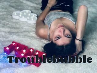 Troublebubble